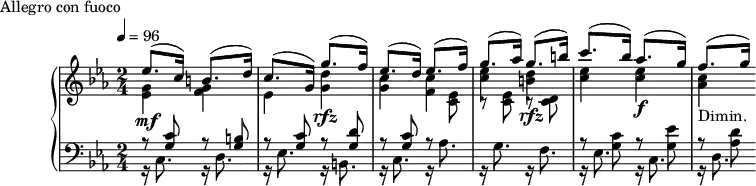 
\version "2.18.2"
\header {
  tagline = ##f
}
upper = \relative c'' {
  \clef treble 
  \key ees \major
  \time 2/4
  \tempo 4 = 96 %Ici un tempo plus rapide serait mieux. C'est ce que fait Edna Stern d'ailleurs.
  %\autoBeamOff

   %%Montgeroult — Étude 66 (pdf p. 214)
   << { ees8.(_\mf c16) b8.( d16) c8.( g16) g'8.( f16) ees8.( d16) ees8.( f16) } \\ { < g, ees >4 < g f > ees4 < d' g, >4\rfz < c g > < c f, > } >>
   << { g'8.( aes16) g8.( b16) c8.( bes16) aes8.( g16) f8.( g16) } \\ { < ees c >4 < d b >\rfz < ees c > q\f < c aes >4_\markup{Dimin.} } >>
   << {} \\ {} >>
   << {} \\ {} >>
   
}

lower = \relative c {
  \clef bass
  \key ees \major
  \time 2/4

   << { r8 < c' g >8 r8 < b g >8 r8 < c g >8 r8 < d g, >8 r8 < c g > r8 \stemDown \change Staff = "upper" < ees c >8 } \\ { r16 c,8. r16 d8. r16 ees8. r16 b8. r16 c8. r16 aes'8. } >>
   << { \stemDown \change Staff = "upper" c8\rest < ees c >8 c8\rest < d c >8 \change Staff = "lower" r8 < c g >8 r8 < ees g, > r8 < d aes > } \\ { r16 g,8. r16 f8. r16 ees8. r16 c8. r16 d8. } >>
   << {} \\ {} >>
   << {} \\ {} >>

}

  \header {
    piece = "Allegro con fuoco"
  }

\score {
  \new PianoStaff <<
    \new Staff = "upper" \upper
    \new Staff = "lower" \lower
  >>
  \layout {
    \context {
      \Score
      
    }
  }
  \midi { }
}
