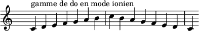 \relative c' {
\clef treble \time 7/4 \hide Staff.TimeSignature c4^\markup { gamme de do en mode ionien } d e f g a b c b a g f e d c
}