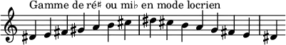 {
\override Score.TimeSignature #'stencil = ##f
\relative c' {
\clef treble \time 7/4
dis4^\markup { Gamme de ré♯ ou mi♭ en mode locrien } e fis gis a b cis dis cis b a g fis e dis
} }