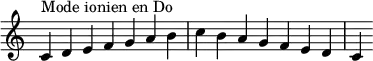 {
\override Score.TimeSignature #'stencil = ##f
\relative c' {
\clef treble \time 7/4
c4^\markup { Mode ionien en Do } d e f g a b c b a g f e d c
} }