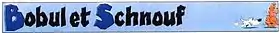 Image illustrative de l’article Bobul et Schnouf