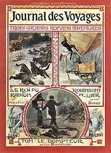 Couverture titrée Journal des Voyages. Trois grands romans d'aventures avec trois encarts sous-titrés Le Roi du radium par Paul d'Ivoi, Robinsons de l'air par Capitaine Danrit et Tom le dompteur par Louis Boussenard.