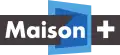 Logo de Maison+ du 5 avril 2012 au 27 mars 2015.