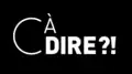 Logotype de C à dire ?!