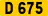D 675
