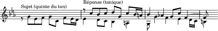 
\version "2.14.2"
\header {
  tagline = ##f
}

\score {
  \new Staff \with {
    \remove "Time_signature_engraver"
  }
  \relative c' {
    \key c \minor
    \time 4/4
    \tempo 4 = 72
    \clef treble
    \override Rest #'style = #'classical
  
    << { s1 r8^\markup{Réponse (tonique)} c'8 bes c d g, c bes16 a! bes4 aes! g8 c f,4~ f8 } \\ { r8^\markup{Sujet (quinte du ton)} g8 ees f g c, f ees16 d ees4 d8 c bes4 a! g8 g'4 f ees d16 c b!4 } >>

  }
  \layout {
    \context {
      \Score
      \remove "Metronome_mark_engraver"
    }
  }
  \midi {}
}
