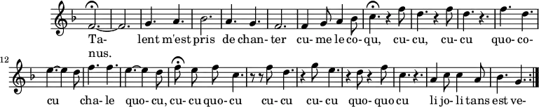 \version "2.18.2"
\header {
tagline = ##f
% composer = "anonyme"
% opus = "Chace : Talent m'est pris (Codex Ivrea)"
% meter = ""
}
musicI = {
f2.~\fermata | f | g4. a4. | bes2. | a4. g | f2. | f4 g8 a4 bes8 |
}
musicII = {
c4.\fermata \repeat unfold 2 { r4 f8 | d4. } r4. | f4. d | e4.~ e4 d8 | f4. f | e4.~ e4 d8 |
}
musicIII = {
f8\fermata e f c4. | r8 r8 f8 d4. | r4 g8 e4. | r4 d8 r4 f8 | c4. r4. | a4 c8 c4 a8 | bes4. g |
}
music = { \musicI \musicII \musicIII }
endI = {
f2.\fermata
}
endII = {
c2.\fermata
}
endIII = {
f2.\fermata
}
wait = {
s2.*7
}
% PRINT score
\score {
\new Staff \with {
\remove "Time_signature_engraver"
}
<<
\relative c' {
\key f \major
\time 6/8
\autoBeamOff
\repeat volta 2 \music
}
\addlyrics {
\set stanza = ""
Ta- lent m'est pris de chan- ter cu- me le co-
qu, cu- cu, cu- cu quo- co- cu_ _ cha- le quo- cu,
cu- cu quo- cu cu- cu cu- cu quo- quo cu li jo- li tans est ve-
}
\addlyrics {
\set stanza = ""
nus.
}
>>
\layout {
#(layout-set-staff-size 17)
\context { % \Score \remove "Metronome_mark_engraver"
\override SpacingSpanner.common-shortest-duration = #(ly:make-moment 1/2)
}
}
}
% MIDI score
\score {
\new Staff \with {
midiInstrument = #"orchestral harp" %voice oohs"
}
<<
{
\key f \major
\time 6/8
<<
\relative c' { \music \music \endI }
\\
\relative c' { \wait \music \musicI \musicII \endIII }
\\
\relative c' { \wait \wait \music \musicI \endII }
>>
}
>>
% \layout { }
\midi {
\tempo 4. = 68
}
}