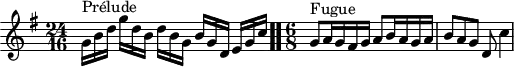 
\version "2.18.2"
\header {
  tagline = ##f
}

\score {
  \new Staff \with {

  }
<<
  \relative c'' {
    \key g \major
    \time 24/16
	\set Staff.midiInstrument = #"harpsichord" 

     %% INCIPIT CBT I-15, BWV 860, sol majeur
     s4*0^\markup{Prélude} g16 b d  g d b  d[ b g]  b g d  \once \override Staff.TimeSignature #'stencil = ##f \time 3/16 e[ g c] \bar ".."

     \time 6/8
     g8^\markup{Fugue} a16 g fis g a8 b16 a g a | b8 a g d c'4

  }
>>
  \layout {
     \context { \Score \remove "Metronome_mark_engraver" 
     \override SpacingSpanner.common-shortest-duration = #(ly:make-moment 1/2) 
}
  }
  \midi {}
}
