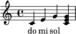 {
<<
\relative c' {
\key c \major
\time 4/4
\transposition c'
c e g << g e c >>
}
\addlyrics { do mi sol
}
>>
}
